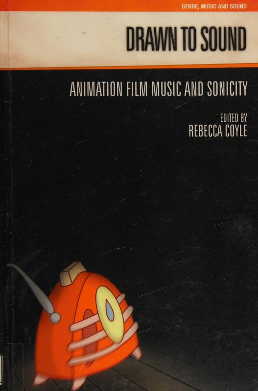 Drawn to sound : animation film music and sonicity : Free Download, Borrow,  and Streaming : Internet Archive
